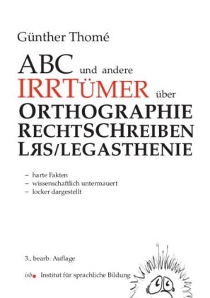 ABC und andere Irrt&uuml;mer &uuml;ber Orthographie, Rechtschreiben, LRS/Legasthenie - Prof. Dr. G&uuml;nther Thom&eacute;