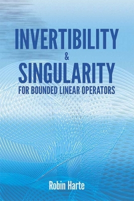 Invertibility and Singularity for Bounded Linear Operators - F.V. Morley, Robin Harte