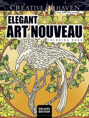 Creative Haven Deluxe Edition Elegant Art Nouveau Coloring Book