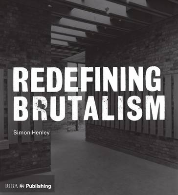 Redefining Brutalism - Simon Henley