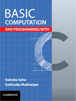Basic Computation and Programming with C - Subrata Saha, Subhodip Mukherjee