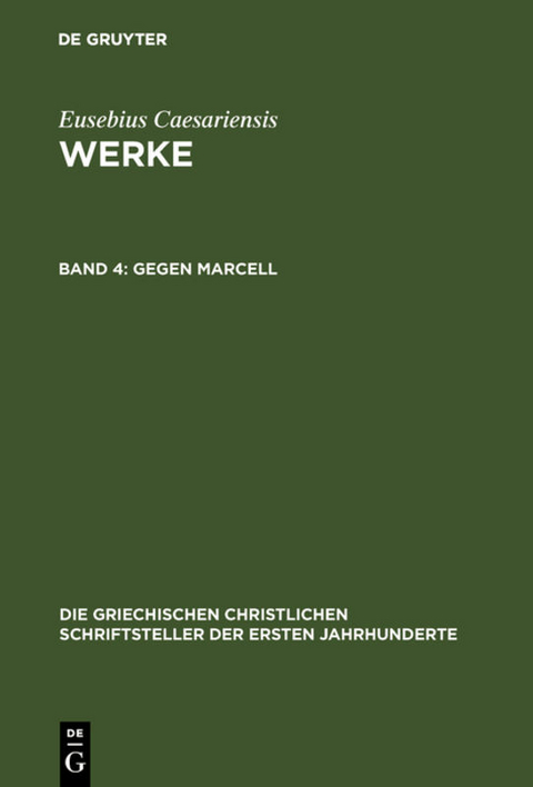 Eusebius Caesariensis: Werke / Gegen Marcell -  Eusebius Caesariensis