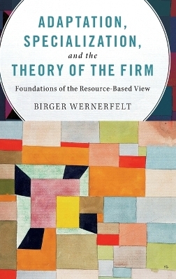 Adaptation, Specialization, and the Theory of the Firm