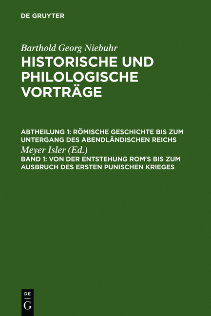 Barthold Georg Niebuhr: Historische und philologische Vortr&auml;ge. R&ouml;mische... / Von der Entstehung Rom's bis zum Ausbruch des ersten punischen Krieges - 