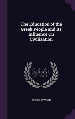 The Education of the Greek People and Its Influence On Civilization