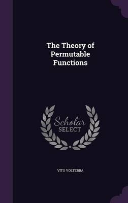 The Theory of Permutable Functions - Vito Volterra