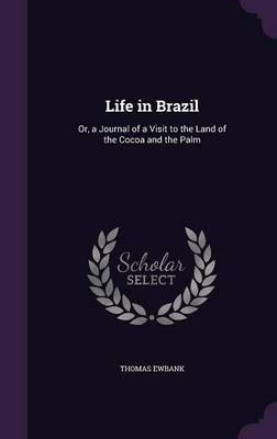 Life in Brazil - Thomas Ewbank