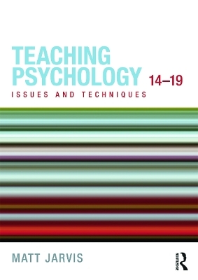 Teaching Psychology 14-19 - Matt Jarvis