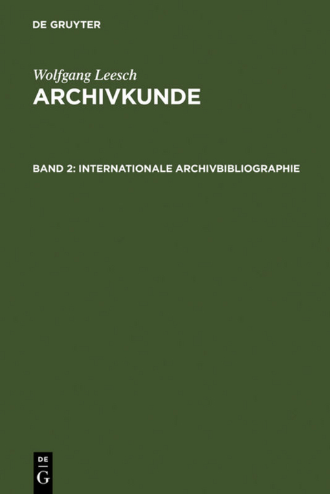 Adolf Brenneke: Archivkunde / Internationale Archivbibliographie - Wolfgang Leesch