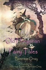 Old Hungarian Fairy Tales -  Baroness Orczy