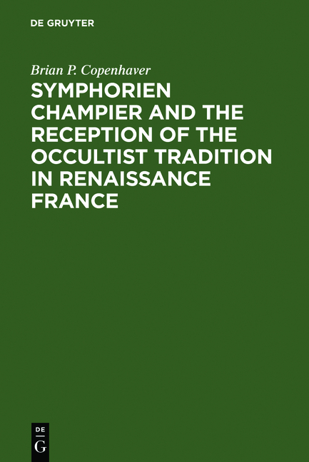 Symphorien Champier and the Reception of the Occultist Tradition in Renaissance France - Brian P. Copenhaver
