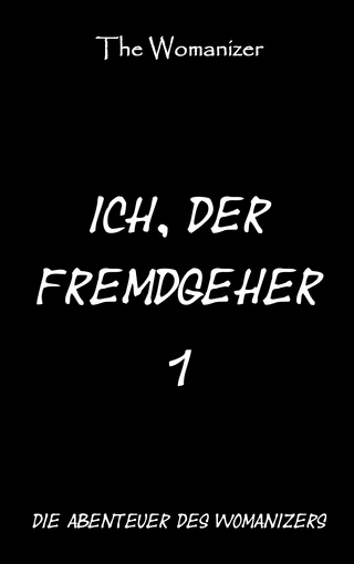 Ich, der Fremdgeher 1