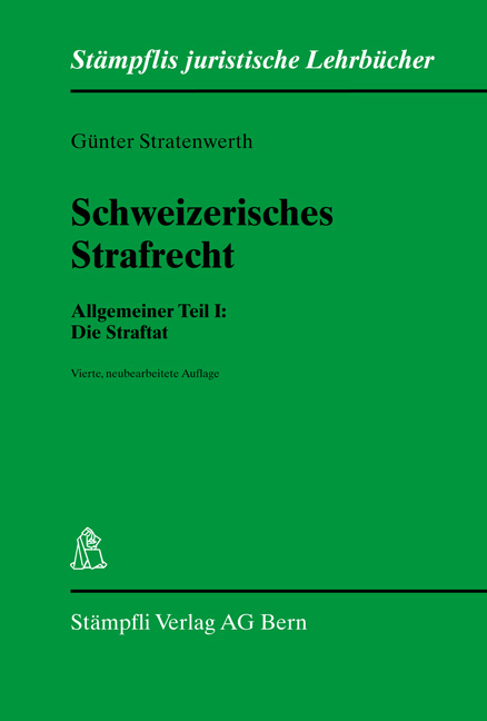 Schweizerisches Strafrecht. Allgemeiner Teil I: Die Straftat - G&uuml;nter Stratenwerth