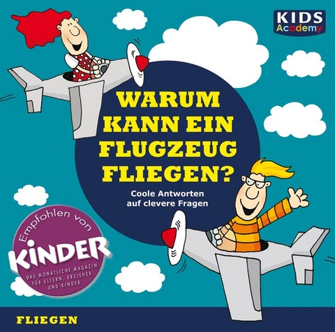 CD WISSEN Junior - KIDS Academy - Warum kann ein Flugzeug fliegen? - Annegret Augustin, Katharina Schubert