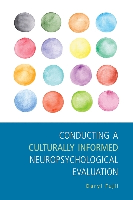 Conducting a Culturally Informed Neuropsychological Evaluation - Daryl Fujii