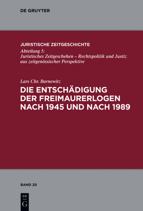 Die Entsch&auml;digung der Freimaurerlogen nach 1945 und nach 1989 - Lars Chr. Barnewitz