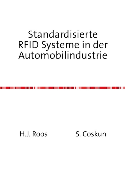 Standardisierte RFID Systeme in der Automobilindustrie - Horst J. Roos und S. Coskun