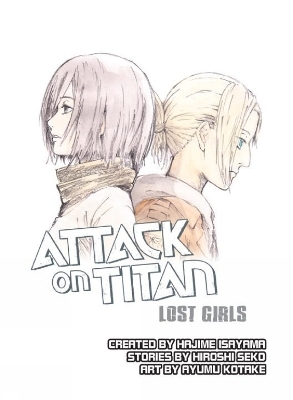 Attack on Titan: Lost Girls - Hajime Isayama, Hiroshi Seko