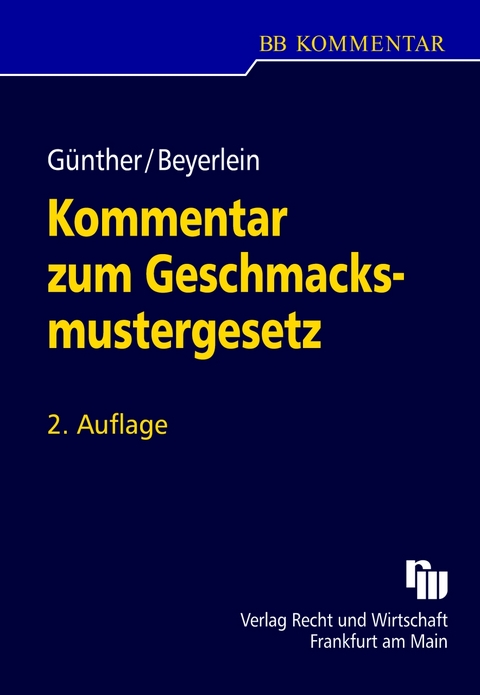 Kommentar zum Geschmacksmustergesetz - Philipp H. G&uuml;nther, Thorsten Beyerlein
