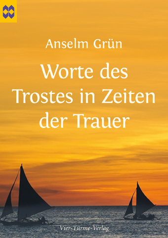 Worte des Trostes in Zeiten der Trauer - Anselm Gr&uuml;n