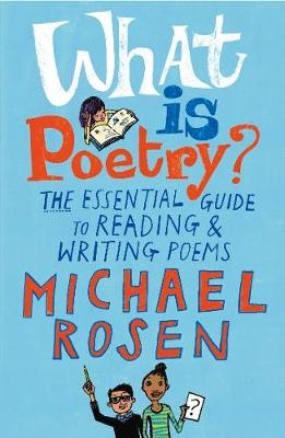What Is Poetry? - Michael Rosen
