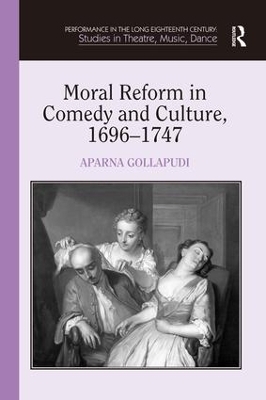 Moral Reform in Comedy and Culture, 1696-1747 - Aparna Gollapudi