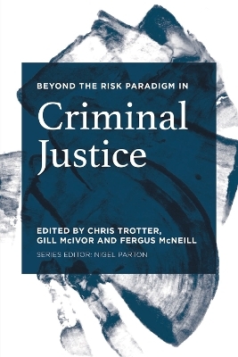 Beyond the Risk Paradigm in Criminal Justice - 