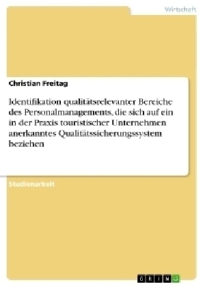 Identifikation qualitätsrelevanter Bereiche des Personalmanagements, die sich auf ein in der Praxis touristischer Unternehmen anerkanntes Qualitätssicherungssystem beziehen