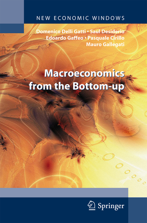 Macroeconomics from the Bottom-up - Domenico Delli Gatti, Saul Desiderio, Edoardo Gaffeo, Pasquale Cirillo, Mauro Gallegati