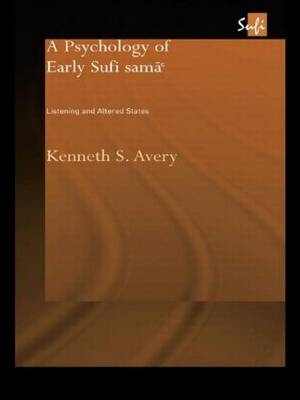 A Psychology of Early Sufi Sam&acirc;` - Kenneth S. Avery