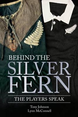 Behind the Silver Fern - Lynn Mcconnell, Tony Johnson