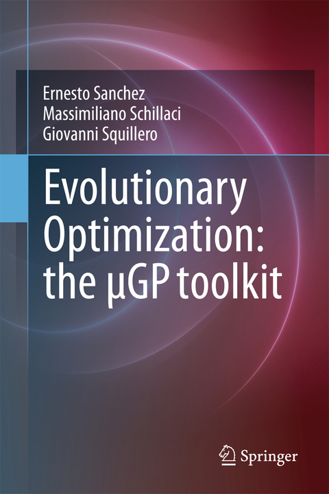 Evolutionary Optimization: the &micro;GP toolkit - Ernesto Sanchez, Massimiliano Schillaci, Giovanni Squillero