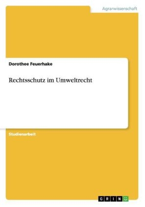 Rechtsschutz im Umweltrecht - Dorothee Feuerhake
