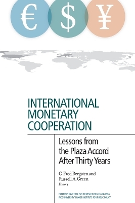 International Monetary Cooperation – Lessons from the Plaza Accord after Thirty Years