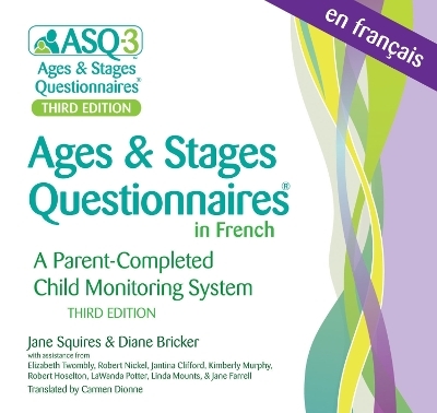 Ages & Stages Questionnaires® (ASQ®-3): (French) - Jane Squires, Diane Bricker, Elizabeth Twombly, Robert Nickel, Jantina Clifford