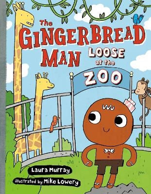 The Gingerbread Man Loose at The Zoo - Laura Murray