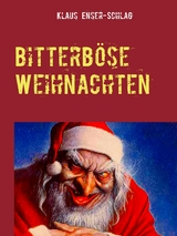 Bitterb&ouml;se Weihnachten - Klaus Enser-Schlag