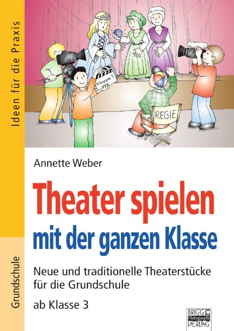 Ideen f&uuml;r die Praxis - Grundschule / Theater spielen mit der ganzen Klasse
