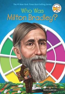 Who Was Milton Bradley? - Kirsten Anderson