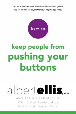 How to Keep People From Pushing Your Buttons - Albert Ellis, Kristene A. Doyle, Arthur Lange