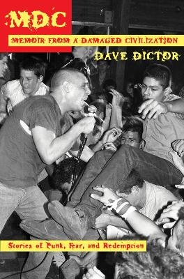MDC: Memoir from a Damaged Civilization - Dave Dictor