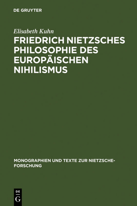 Friedrich Nietzsches Philosophie des europ&auml;ischen Nihilismus - Elisabeth Kuhn