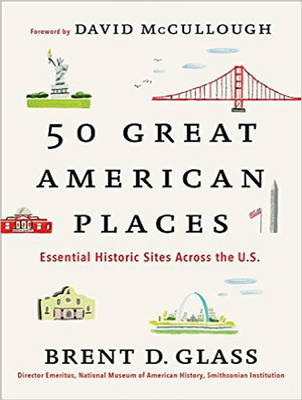 50 Great American Places - Brent D. Glass