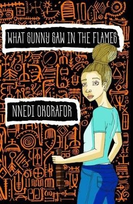 What Sunny Saw in the Flames - Nnedi Okorafor