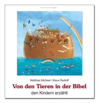 Von den Tieren in der Bibel den Kindern erz&auml;hlt - Matthias Micheel