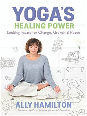 Yoga's Healing Power - Ally Hamilton
