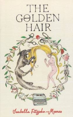 The Golden Hair - Isabella Fitzjohn-Moores