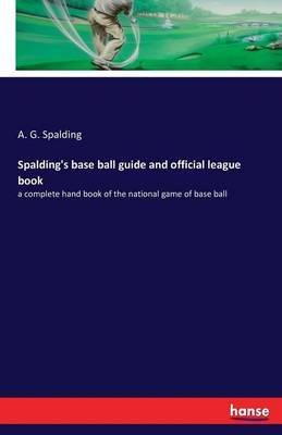 Spalding's base ball guide and official league book - 