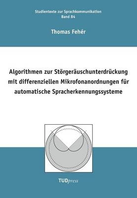 Algorithmen zur Störgeräuschunterdrückung mit differenziellen Mikrofonanordnungen für automatische Spracherkennungssysteme
