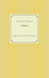 Walden oder Leben in den W&auml;ldern - Henry D. Thoreau